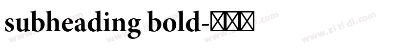 subheading bold字体转换 subheading bold字体转换